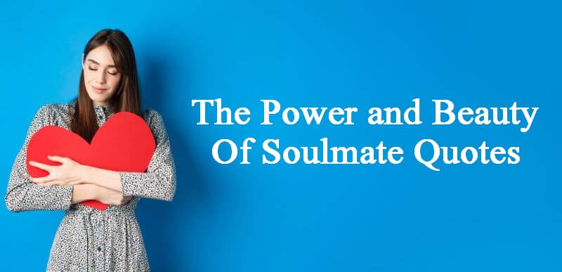 The Power and Beauty of Soulmate Quotes